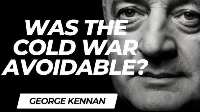Was the Cold War avoidable? George Kennan.
