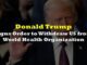Donald Trump withdraws US from WHO.