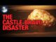 Nuclear explosion with "The Castle Bravo Disaster" text.