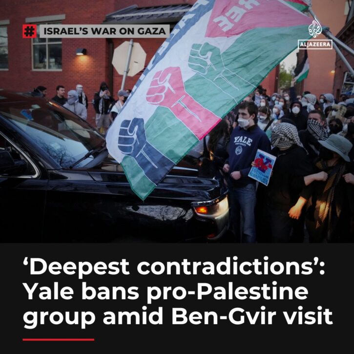 Yale bans a pro-Palestine group amid Ben-Gvir visit protests.