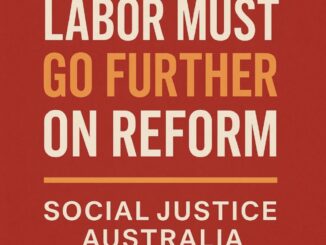 Labor reform message from Social Justice Australia.