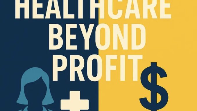 Healthcare advocacy beyond profit illustration.