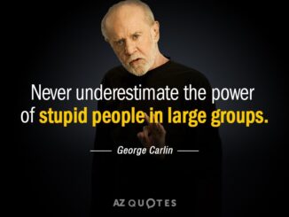 Quote about underestimating power of stupidity.