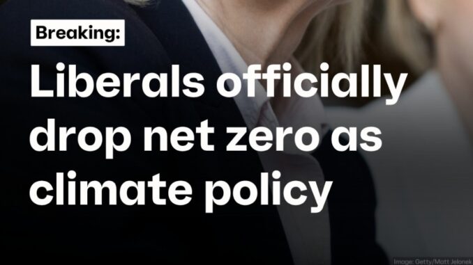 Liberals drop net zero climate policy announcement. Liberals drop net zero climate policy announcement.