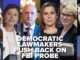 Democratic lawmakers opposing FBI investigation.
