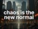 Futuristic cityscape with "chaos is the new normal" text.