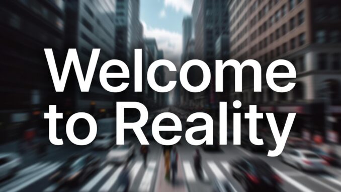 Blurry city street with "Welcome to Reality". Blurry city street with "Welcome to Reality".